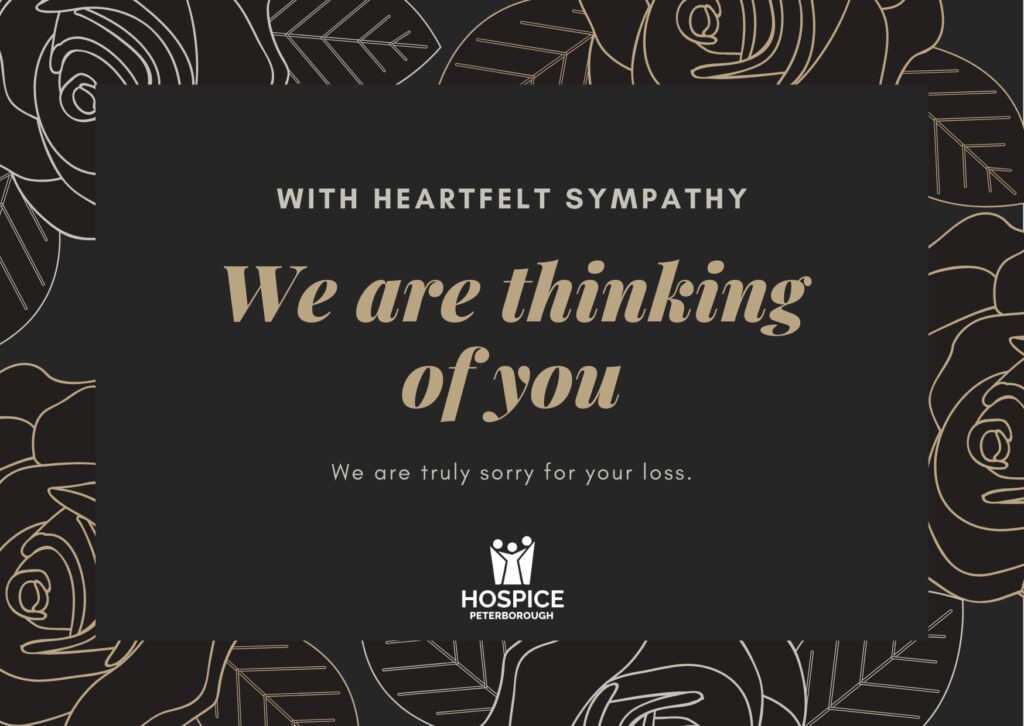 With heartfelt sympathy We are thinking of you. We are truly sorry for your loss.